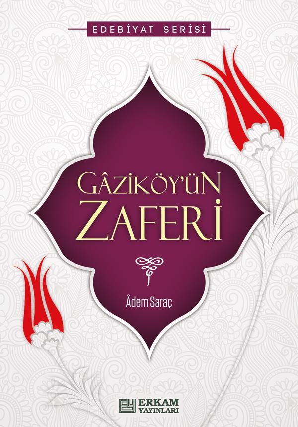 Gaziköy'ün Zaferi - Adem Saraç