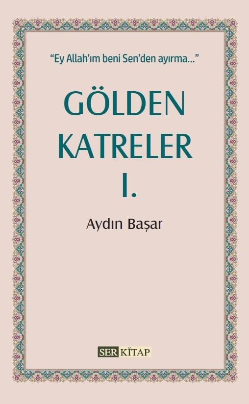 Gölden Katreler 1 - Aydın Başar-Gölden Katreler 1 - Aydın Başar - Erkam Yayınları
