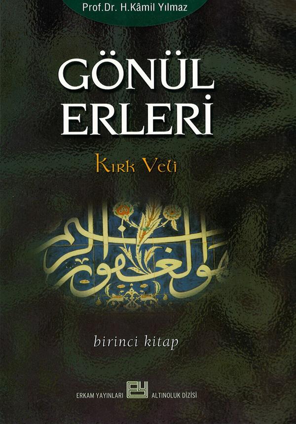 Gönül Erleri - 1 - Prof. Dr. Hasan Kamil Yılmaz