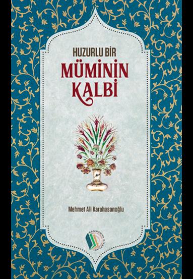 Huzurlu Bir Müminin Kalbi - Mehmet Ali Karahasanoğlu
