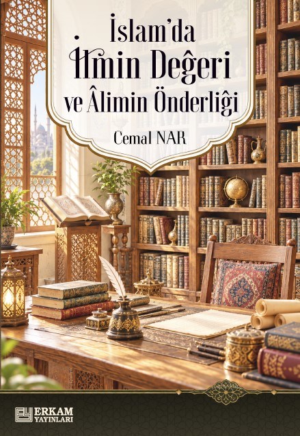 İslam'da İlmin Değeri ve Alimin Önderliği - Cemal Nar-
