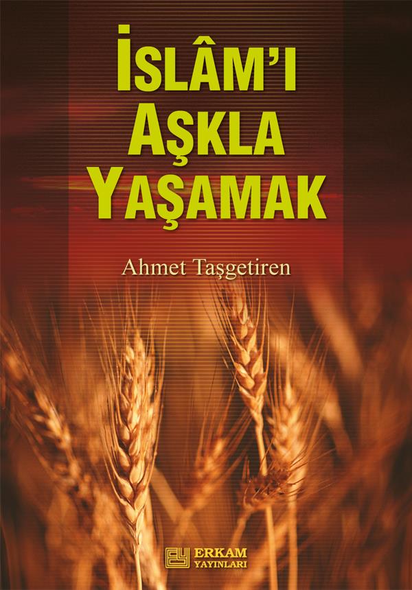İslamı Aşkla Yaşamak - Ahmet Taşgetiren
