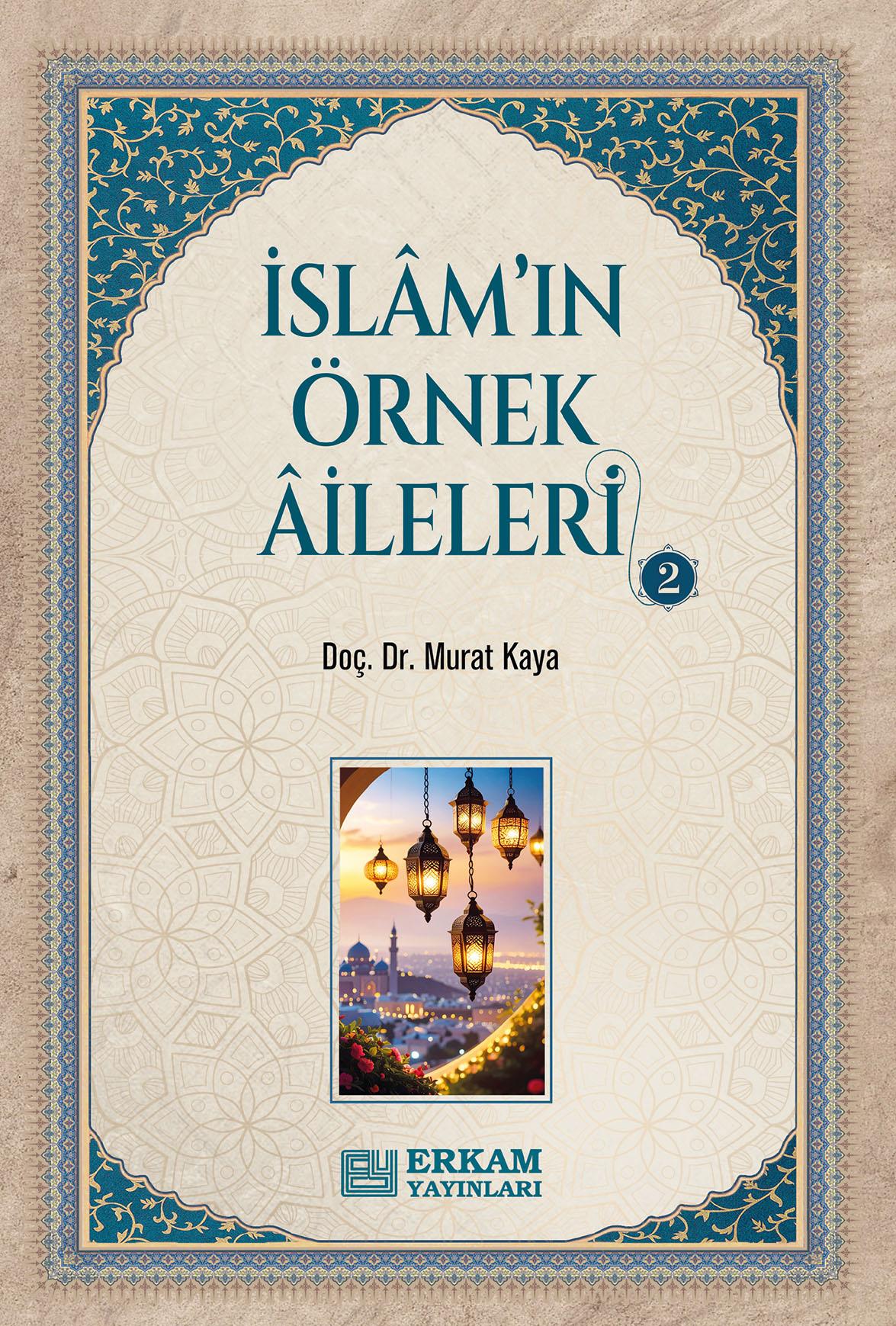 İslam'ın Örnek Aileleri - 2 - Doç. Dr. Murat Kaya