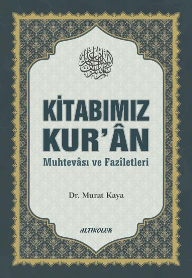 Kitabımız Kur’ân (Muhtevâsı ve Fazîletleri) - Doç. Dr. Murat Kaya