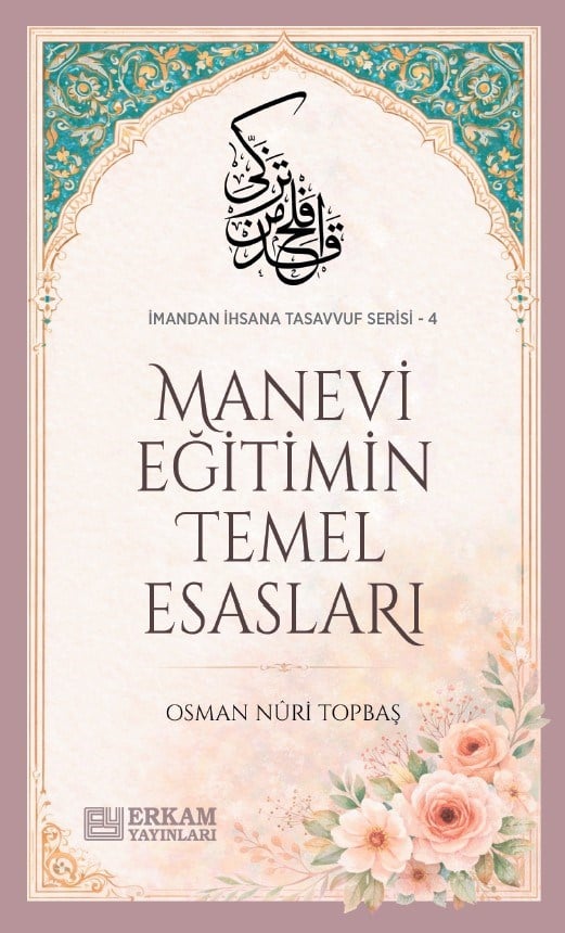 Manevi Eğitimin Temel Esasları - Osman Nuri Topbaş-Manevi Eğitimin Temel Esasları - Osman Nuri Topbaş - Erkam Yayınları 