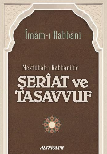 Mektubat-ı Rabbani'de Şeriat ve Tasavvuf - İmâm-ı Rabbânî