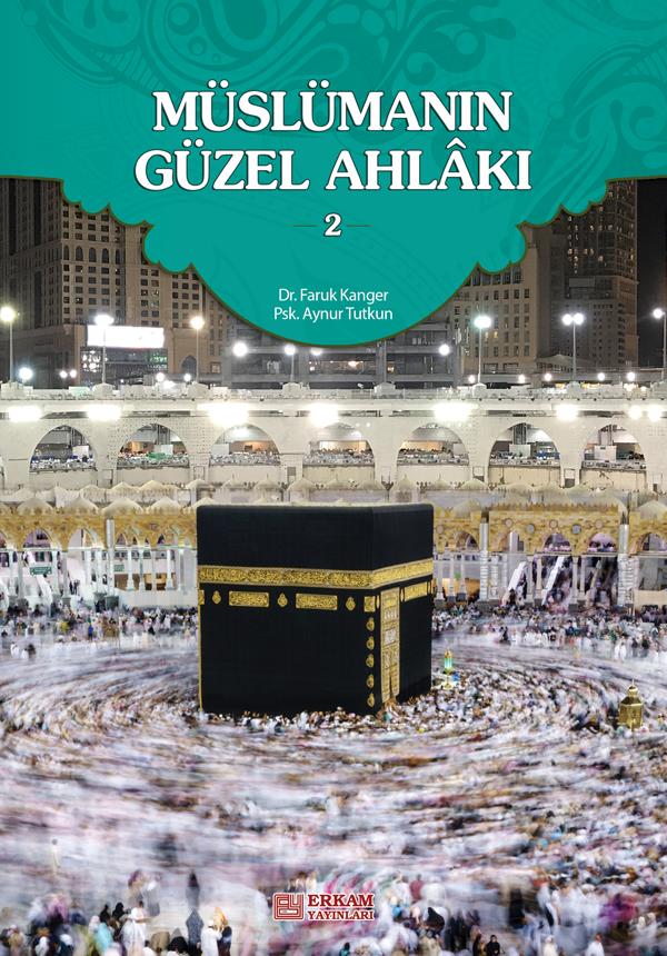 Müslümanın Güzel Ahlakı - 2 - Dr. Faruk Kanger, Aynur Tutkun
