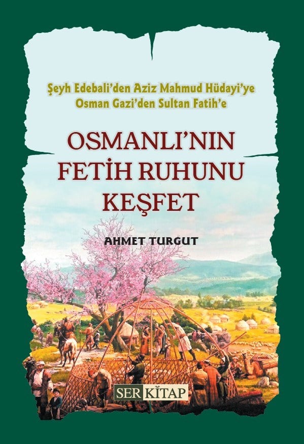 Osmanlı'nın Fetih Ruhunu Keşfet - Ahmet Turgut-Osmanlı'nın Fetih Ruhunu Keşfet - Ahmet Turgut - Erkam Yayınları