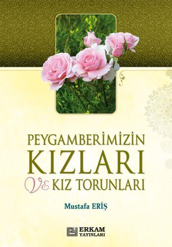Peygamberimizin Kızları ve Kız Torunları - Mustafa Eriş