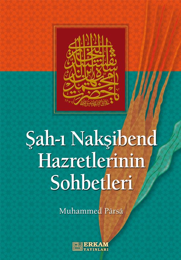 Şah-ı Nakşibend Hazretlerinin Sohbetleri - Muhammed Parsa