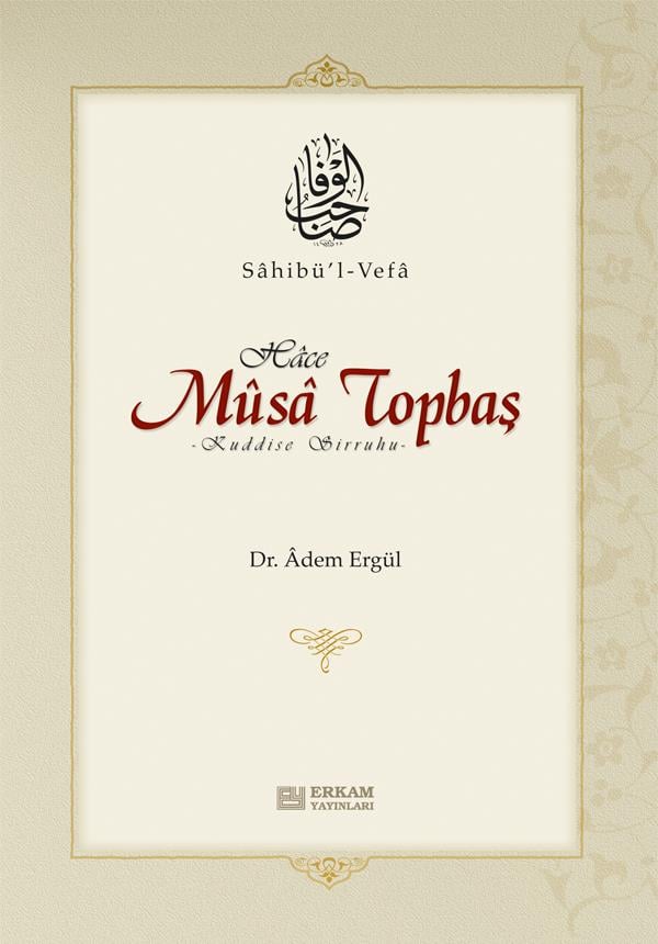 Sahibül Vefa Hace Musa Topbaş - Dr. Adem Ergül