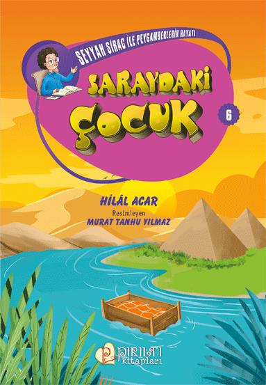 Seyyah Sirac ile Peygamberlerin Hayatı - 6 - Saraydaki Çocuk - Hilal Acar