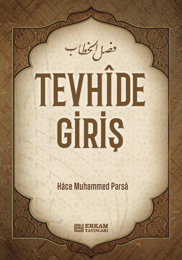 Tevhide Giriş - Hace Muhammed Parsâ