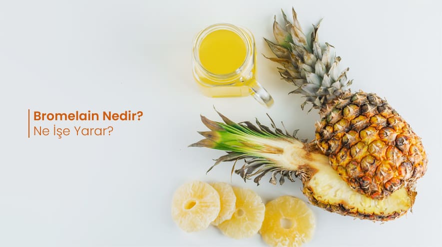 Bromelain Nedir? Ne İşe Yarar?