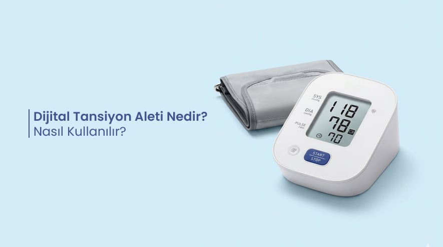 Dijital Tansiyon Aleti Nedir? Nasıl Kullanılır?
