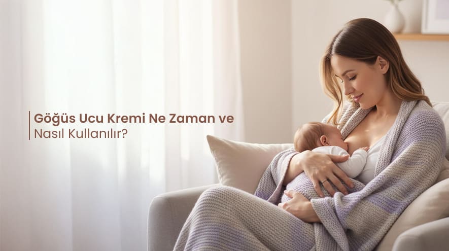 Göğüs Ucu Kremi Ne Zaman ve Nasıl Kullanılır?