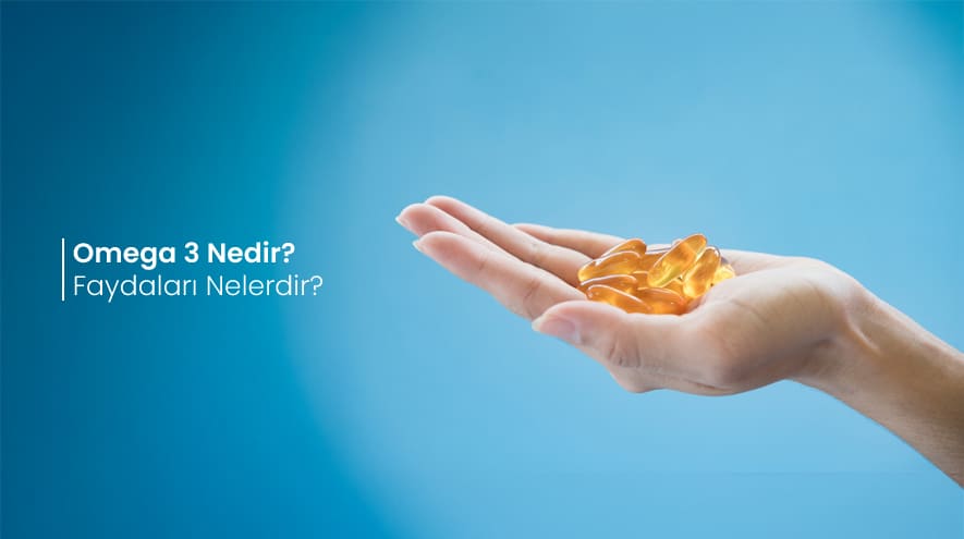 Omega 3 Nedir? Faydaları Nelerdir?