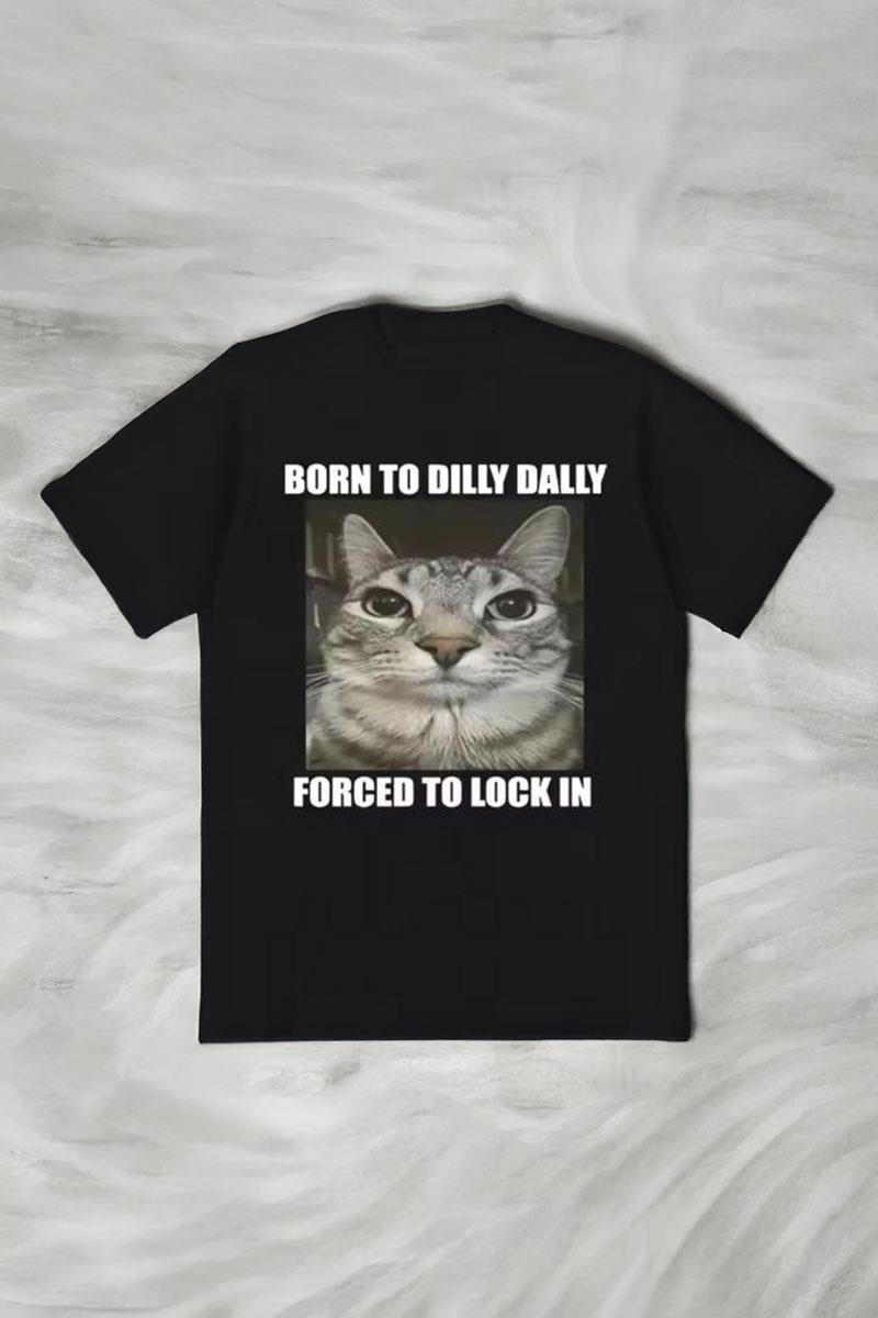 Siyah Born To Dilly Dally Cat Memes Y2K Unisex T-shirt