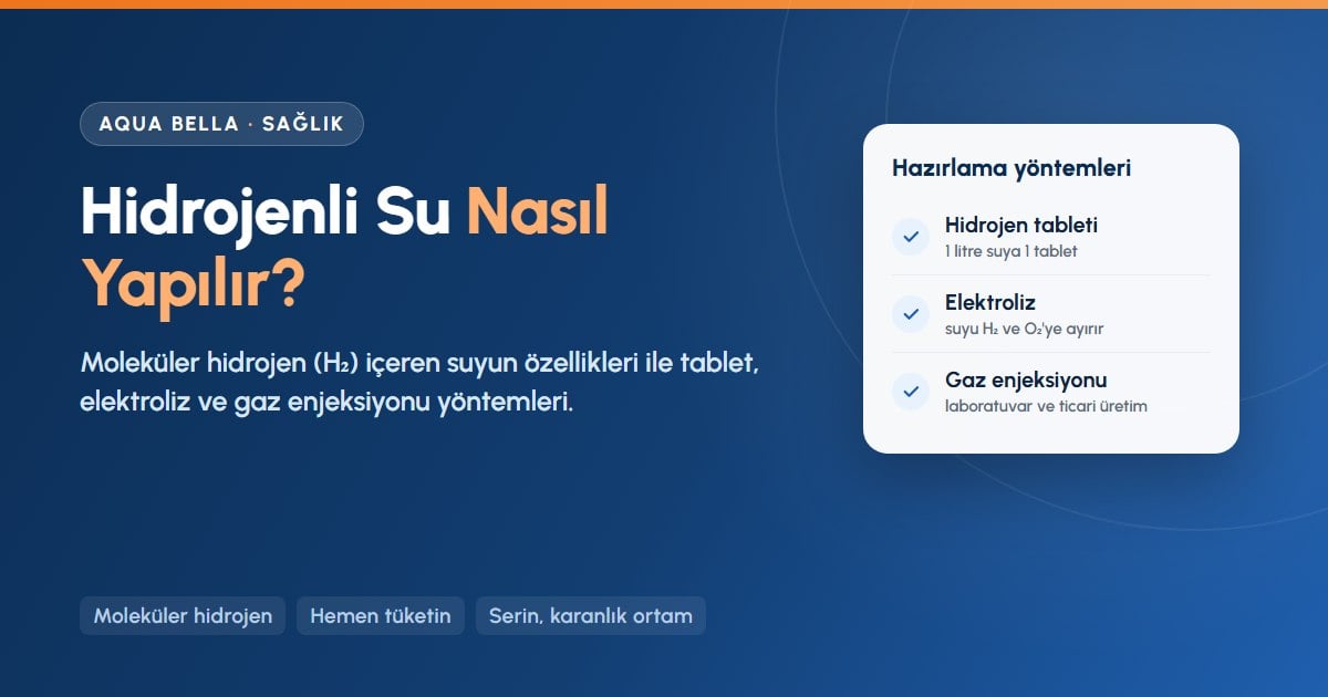 Hidrojenli su nasıl yapılır: hidrojen tableti, elektroliz ve hidrojen gazı enjeksiyonu yöntemleri