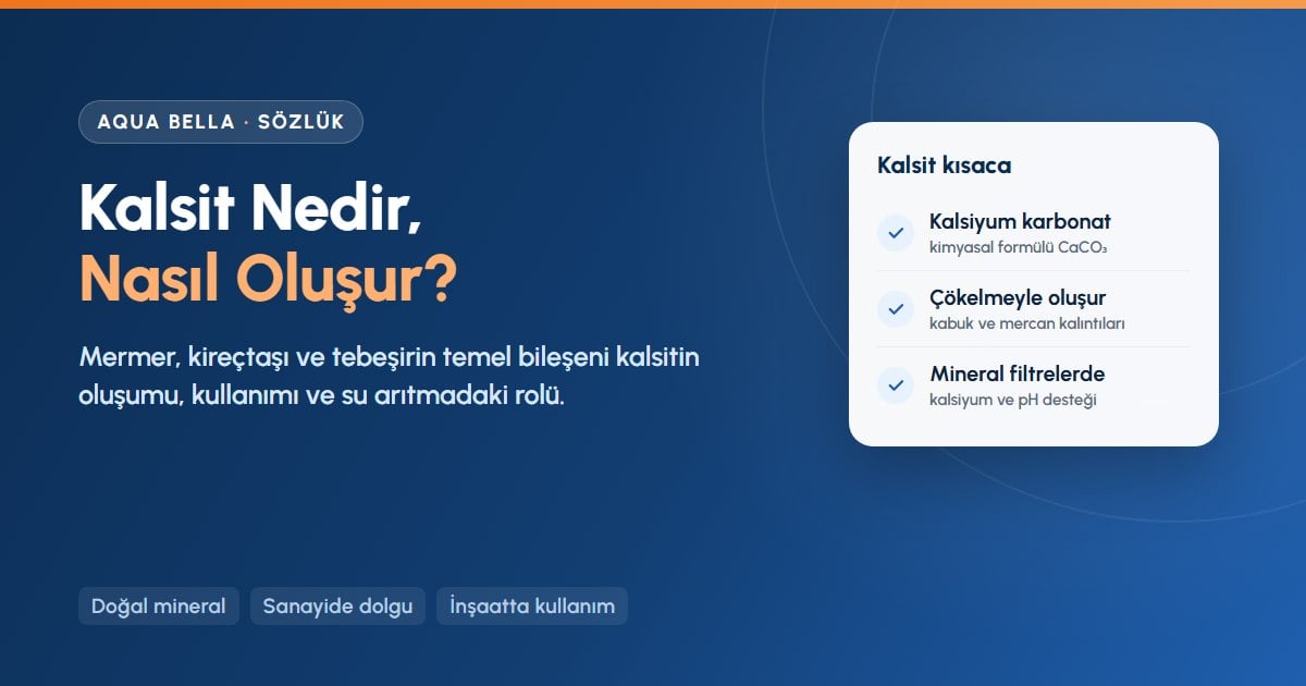Kalsit taşı nedir, nasıl oluşur: kalsiyum karbonat yapısındaki mineralin oluşumu ve su arıtmadaki kullanımı