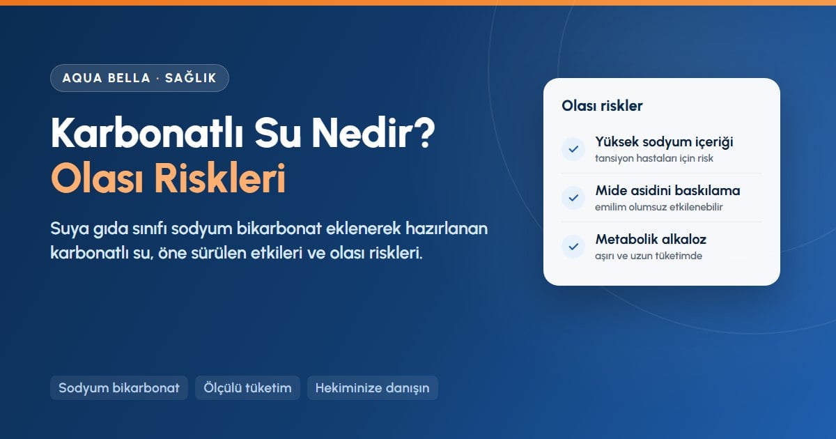 Karbonatlı su nedir: sodyum bikarbonatlı suyun yüksek sodyum ve alkaloz gibi olası riskleri