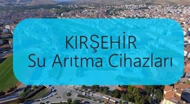 kırşehir su arıtma