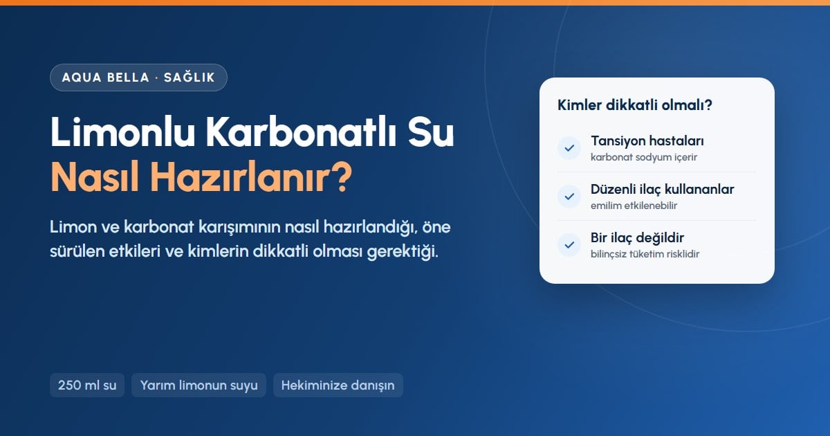 Limonlu karbonatlı su nasıl hazırlanır: 250 ml suya yarım limon ve karbonat, tansiyon uyarısı