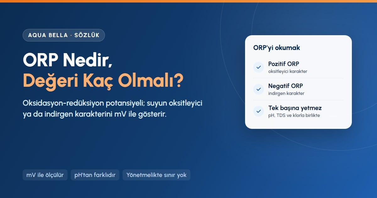 ORP nedir, ORP değeri kaç olmalı: pozitif ve negatif ORP'nin anlamı ve pH, TDS ile birlikte değerlendirme