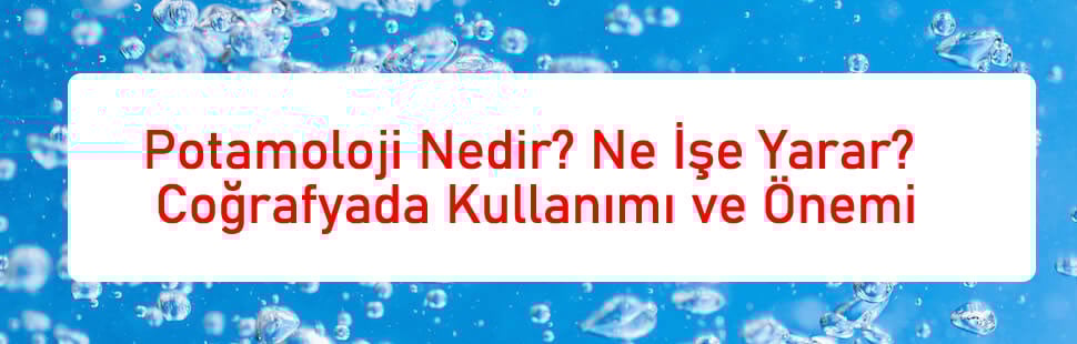 Potamoloji Nedir