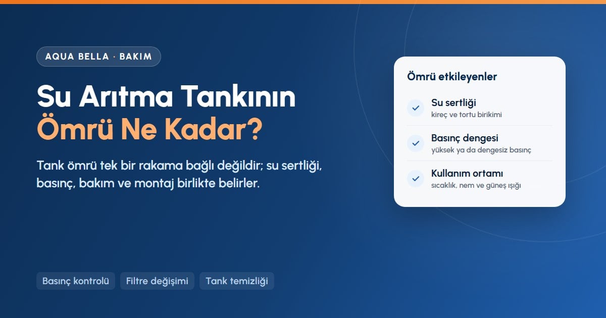 Su arıtma cihazı tankının ömrü: su sertliği, basınç dengesi ve kullanım ortamı gibi belirleyici etkenler
