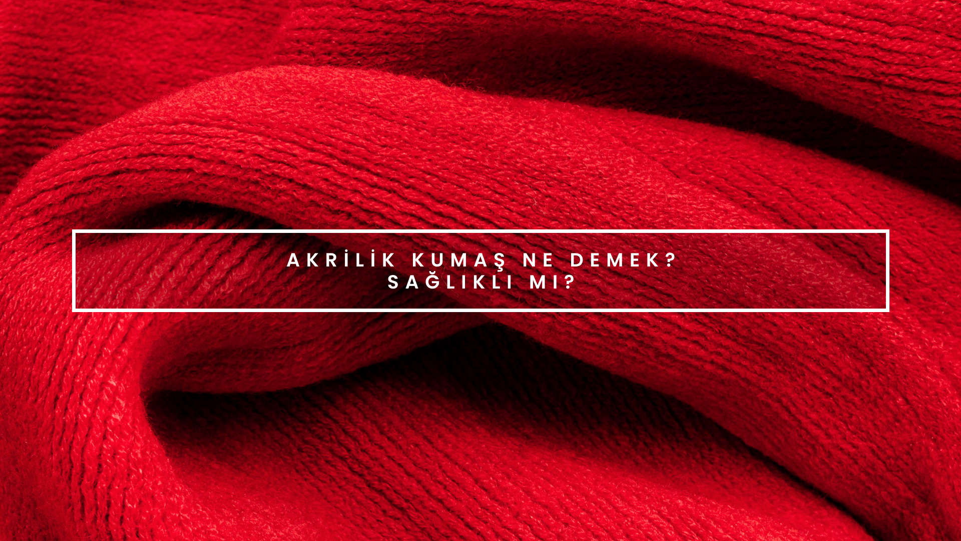 Akrilik kumaş nedir