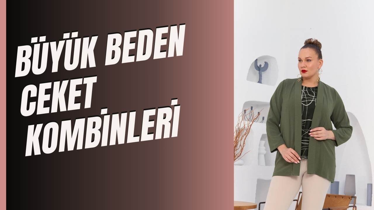 Büyük Beden Ceket Kombinleri