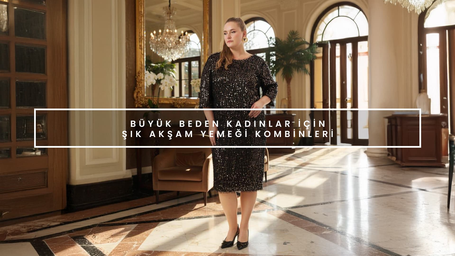 Büyük beden akşam yemeği kombinleri