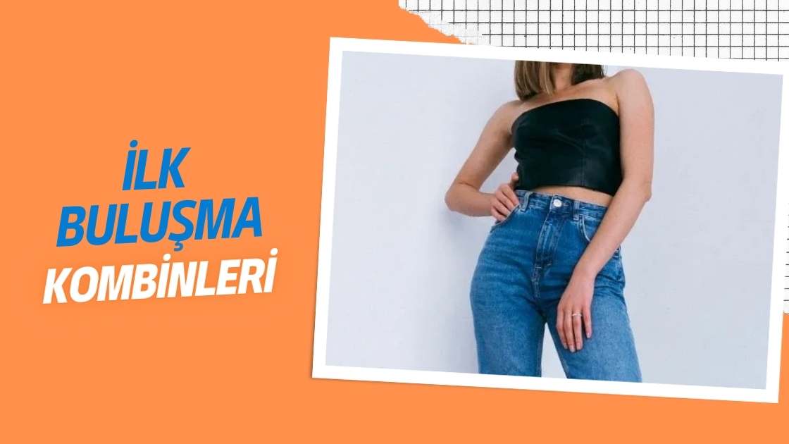 İlk Buluşmada Ne Giyilir