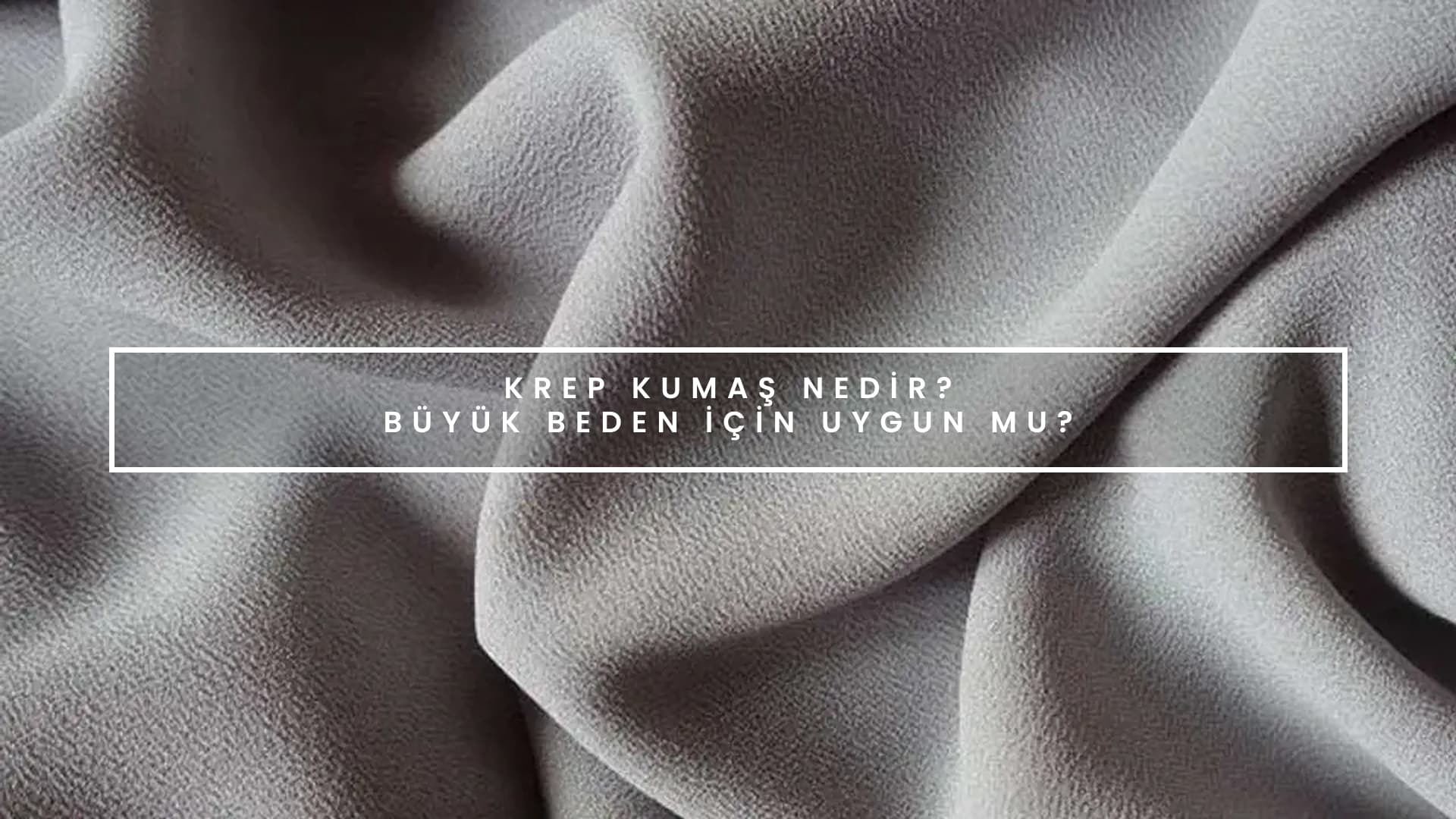 Krep Kumaş Nedir