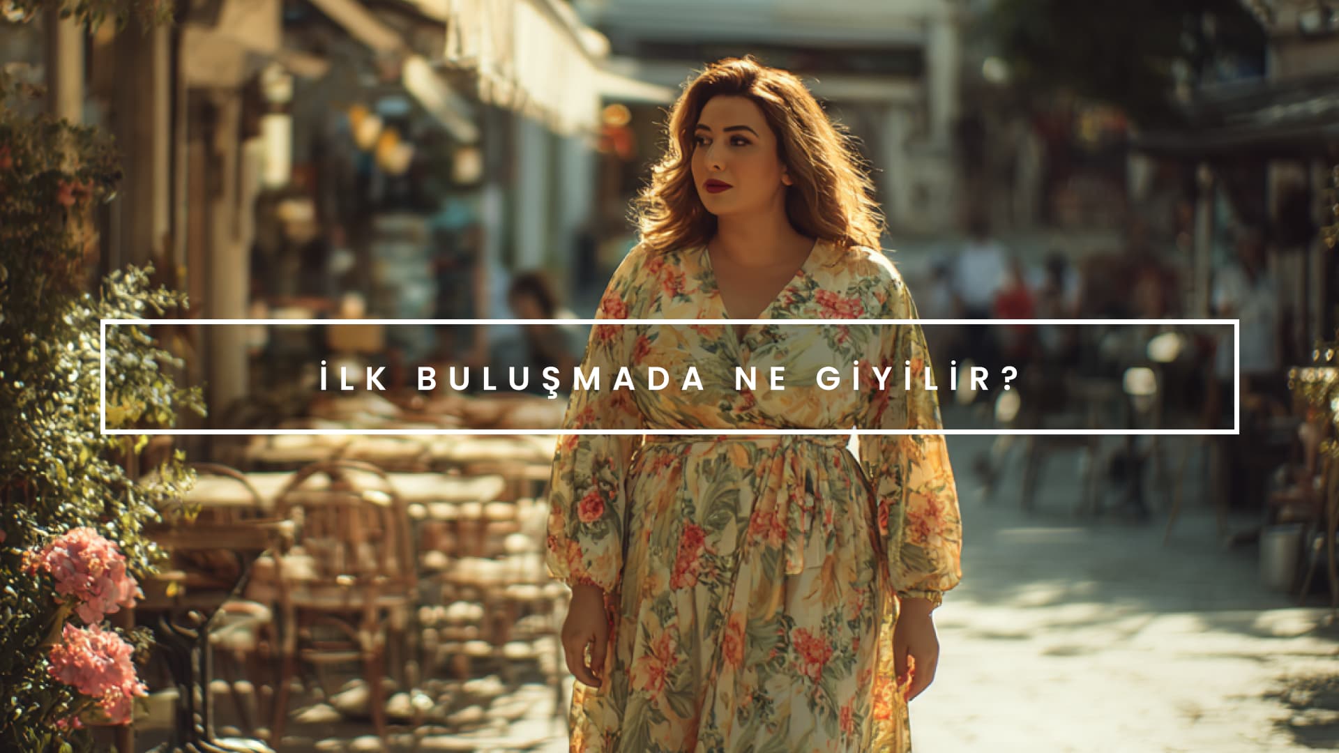 İlk buluşmada ne giyilir kadın