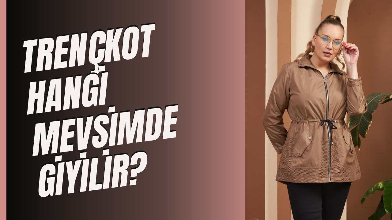Trençkot Hangi Mevsimde Giyilir