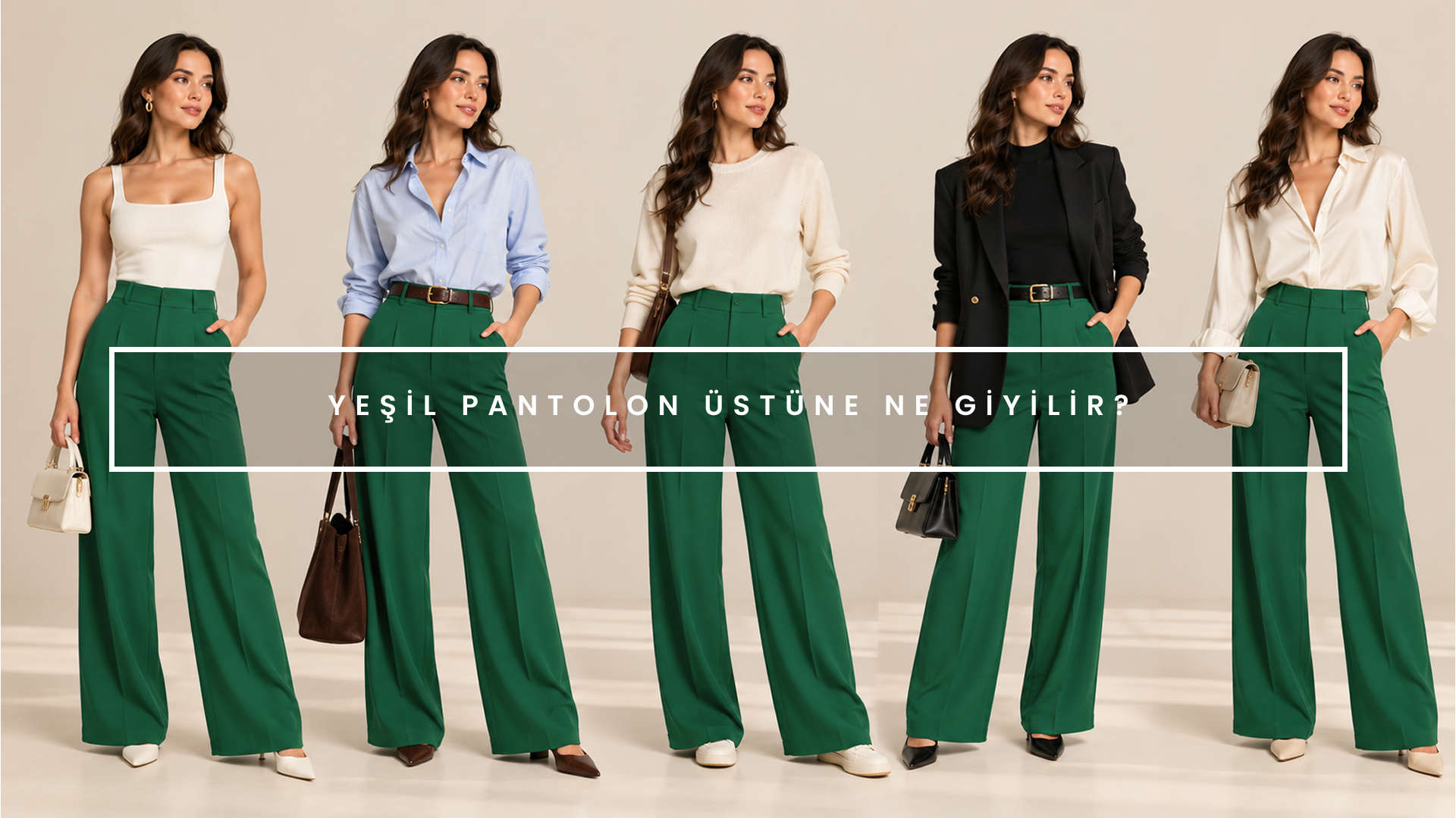 Yeşil Pantolon Üstüne Hangi Renk ve Model Giyilir