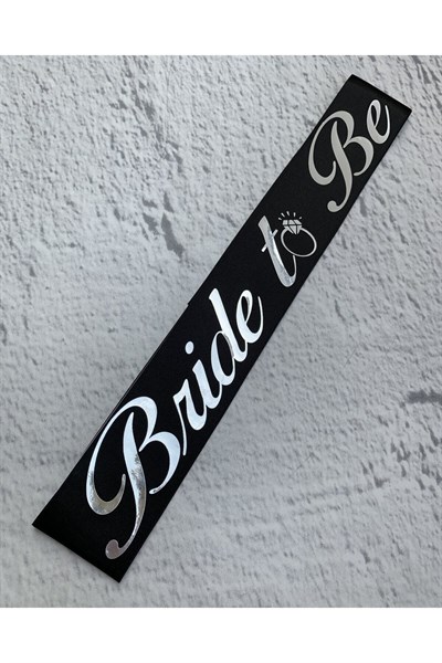 Bride To Be Yazılı Siyah Üstüne Gümüş Gri Yaldızlı Kuşak Bekarlığa Veda Partisi Konsepti Kuşağı