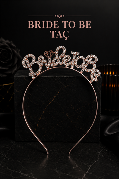 Bride To Be Yazılı Taşlı Taç Parıldayan Taş Yapısı Rose Gold Renkli Bekarlığa Veda Partisi Konsept