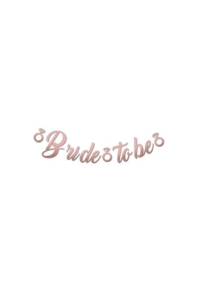 Rose Gold Renkli Bride To Be Kaligrafi Yazılı Yüzük Detaylı Bekarlığa Veda Partisi Konsept Banner