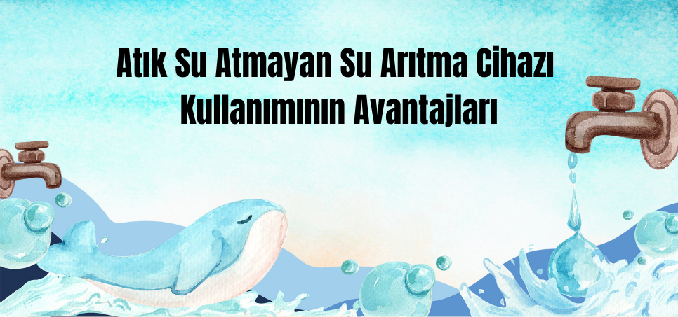 atık üretmeye su arıtma cihazı,atık su üretmeyen su arıtma cihazı,atık su olmayan su arıtma cihazı,atık susuz su arıtma cihazı,atık su çıkarmayan su arıtma cihazı,atık suyu olmayan su arıtma cihazı,atıksız su arıtma cihazı