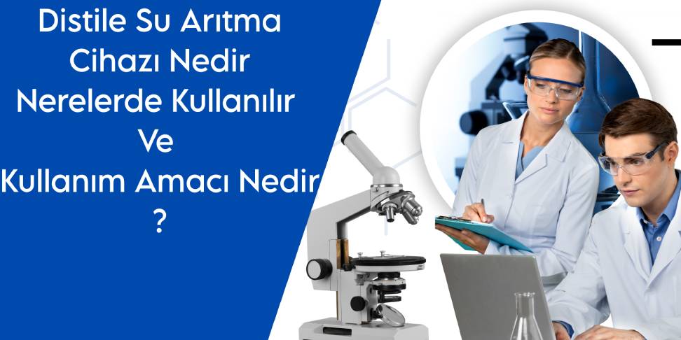 Distile Su Arıtma Cihazı Nedir, Nerelerde Kullanılır ve Kullanım Amacı Nedir?