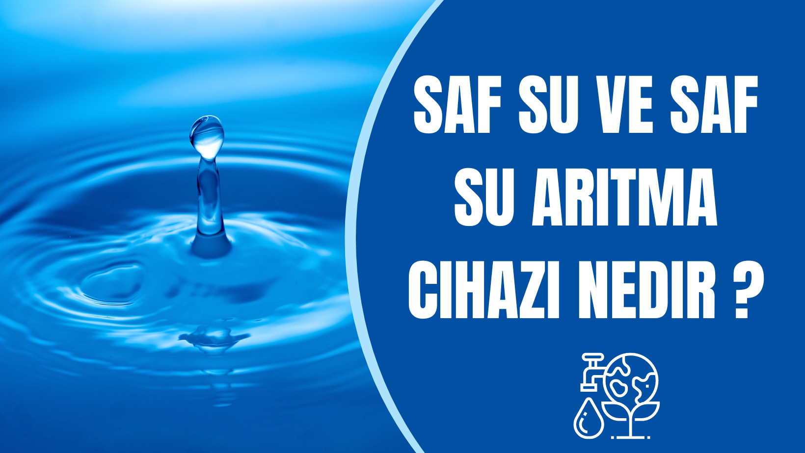 Saf Su Ve Saf Su Arıtma Cihazı Nedir ?