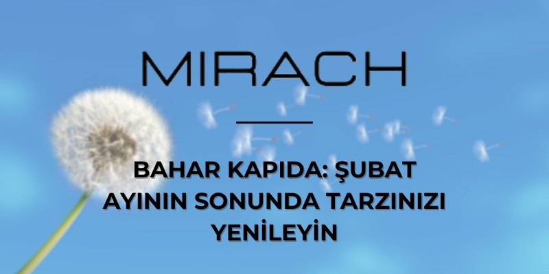 Bahar Kapıda: Şubat Ayının Sonunda Tarzınızı Yenileyin