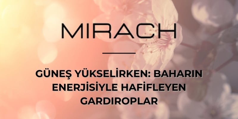 Güneş Yükselirken: Baharın Enerjisiyle Hafifleyen Gardıroplar