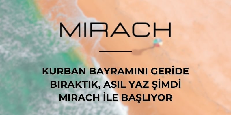 Kurban Bayramını Geride Bıraktık, Asıl Yaz Şimdi Mirach ile Başlıyor
