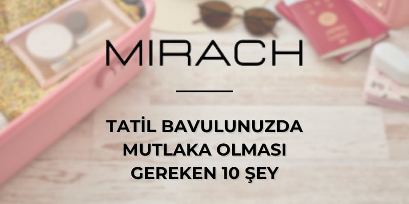 Tatil Bavulunuzda Mutlaka Olması Gereken 10 Şey