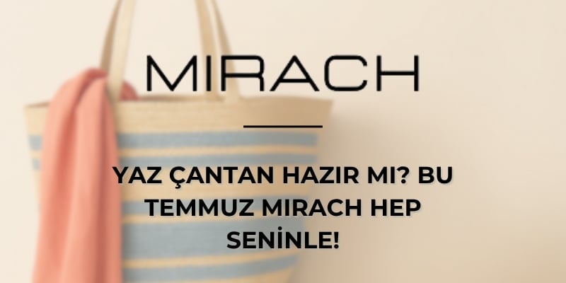 Yaz Çantan Hazır mı? Bu Temmuz Mirach Hep Seninle!