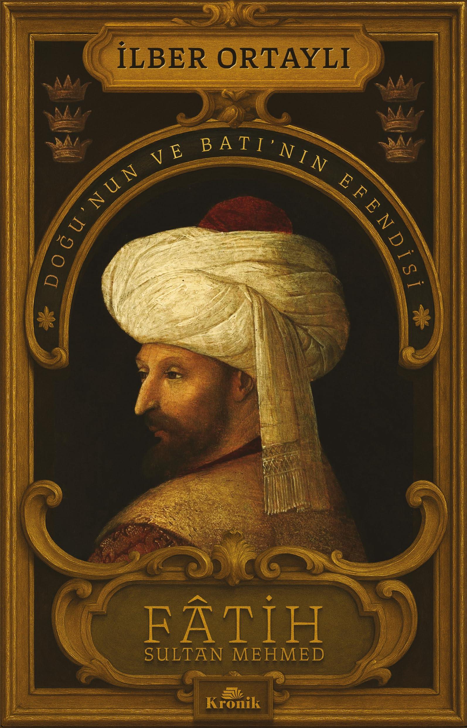 KitapFatih Sultan Mehmed: Doğu’nun ve Batı’nın Efendisi